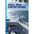 The Complete Guide to Small Boat Canyon Fishing