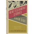 New Testament Stories from the Back Side: Bible Stories with a Twist