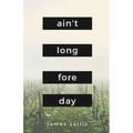 Ain't Long Fore Day