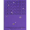 Design{h}ers: A Celebration of Women in Design Today