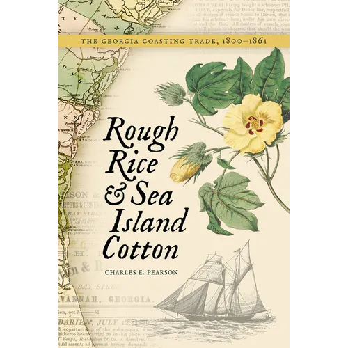 Rough Rice and Sea Island Cotton: The Georgia Coasting Trade, 1800-1861