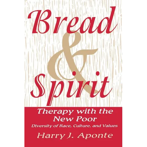 Bread & Spirit: Therapy with the New Poor: Diversity of Race, Culture, and Vtherapy with the New Poor: Diversity of Race, Culture, and