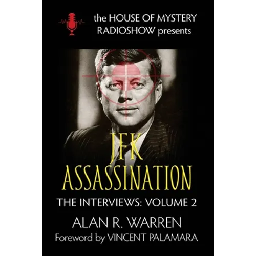 The JFK Assassination: House of Mystery Radio Show Presents
