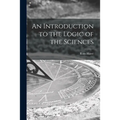 An Introduction to the Logic of the Sciences