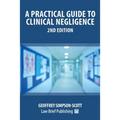 A Practical Guide to Clinical Negligence - 2nd Edition