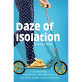 Daze of Isolation: Surviving Pandemic Motherhood on Diet Coke and a Prayer