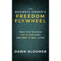 The Business Owner's Freedom Flywheel