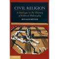 Civil Religion: A Dialogue in the History of Political Philosophy