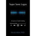 Super Sonic Logos: The Power of Audio Branding