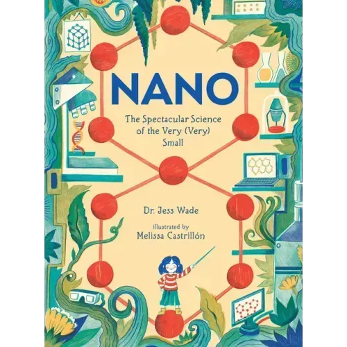 Nano: The Spectacular Science of the Very (Very) Small