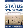 The Status Syndrome: How Social Standing Affects Our Health and Longevity