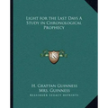 Light for the Last Days a Study in Chronological Prophecy