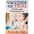 Vaccines On Trial: Truths and Consequences