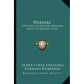 Warfare: The Study of Military Methods from the Earliest Times