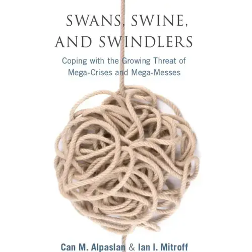 Swans, Swine, and Swindlers: Coping with the Growing Threat of Mega-Crises and Mega-Messes