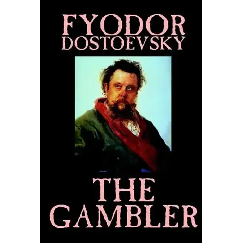 The Gambler by Fyodor M. Dostoevsky, Fiction, Classics.