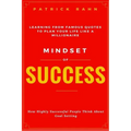 Mindset of Success - How Highly Successful People Think about Goal Setting - Learning from Famous Quotes to Plan Your Life like a Millionaire