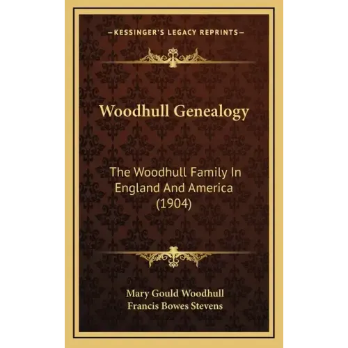 Woodhull Genealogy: The Woodhull Family In England And America (1904)