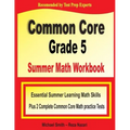 Common Core Grade 5 Summer Math Workbook: Essential Summer Learning Math Skills plus Two Complete Common Core Math Practice Tests