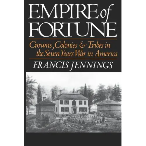 Empire of Fortune: Crowns, Colonies, and Tribes in the Seven Years War in America