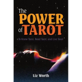 The Power of Tarot: To Know Tarot, Read Tarot, and Live Tarot