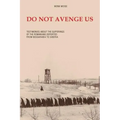 Do Not Avenge Us: Testimonies about the Suffering of the Romanians Deported from Bessarabia to Siberia