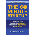The 60 Minute Startup: A Proven System to Start Your Business in 1 Hour a Day and Get Your First Paying Customers in 30 Days (or Less)