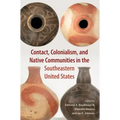 Contact, Colonialism, and Native Communities in the Southeastern United States