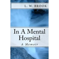 ..In A Mental Hospital: A Memoir