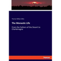 The Monastic Life: From the Fathers of the Desert to Charlemagne