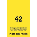 42: Short and Personal Stories About Purpose, Happiness, And Being The Real You.