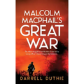 Malcolm MacPhail's Great War: A Malcolm MacPhail WW1 novel