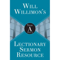 Will Willimon's Lectionary Sermon Resource: Year a Part 2