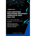 Aws: AWS Certified Solutions Architect Associate 2020: SAA-CO2: 390 Top-Notch Questions: The Latest SAA-C02 Certification Blueprint