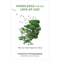 Knowledge for the Love of God: Why Your Heart Needs Your Mind