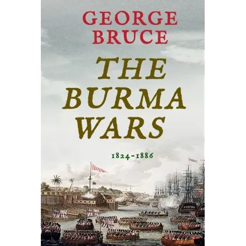 The Burma Wars: 1824-1886