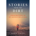 Stories from the Dirt: Indiscretions of an Adventure Junkie