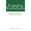 Engaging Encounters: Inspirational Stories for Purposeful Living