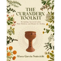 The Curanderx Toolkit: Reclaiming Ancestral Latinx Plant Medicine and Rituals for Healing