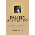 Falsely Accused?: Mike Tyson and the Rape Trial that Destroyed a Champion
