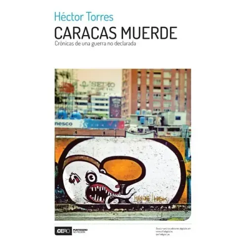 Caracas muerde: Crónicas de una guerra no declarada