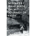 Mistakes I have made On my Journey of Faith