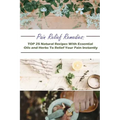 Pain Relief Remedies: TOP 25 Natural Recipes With Essential Oils And Herbs To Relief Your Pain Instantly: (Natural Remedies, Herbal Remedies