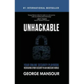 Unhackable: Your Online Security Playbook: Recreating Cyber Security in an Unsecure World