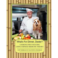 What's For Dinner, Dexter?: Cooking For Your Dog Using Chinese Medicine Theory