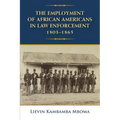The Employment of African Americans in Law Enforcement, 1803-1865