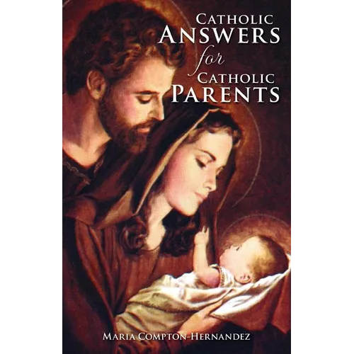 Catholic Answers for Catholic Parents