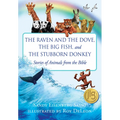 The Raven and the Dove, the Big Fish, and the Stubborn Donkey: Stories of Animals from the Bible