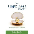 The Happiness Book: A Positive Guide To Happiness!