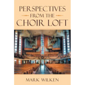 Perspectives from the Choir Loft